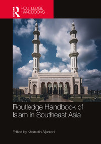 Routledge Handbook of Islam in Southeast Asia by Syed Muhammad Khairudin Aljunied, 9781032210223