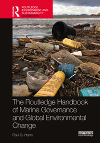 Routledge Handbook of Marine Governance and Global Environmental Change by Paul G. Harris, 9781032004594