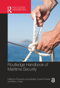 Routledge Handbook of Maritime Security by Ruxandra-Laura Boşilcă, Susana Ferreira, Barry J. Ryan, 9781032275536