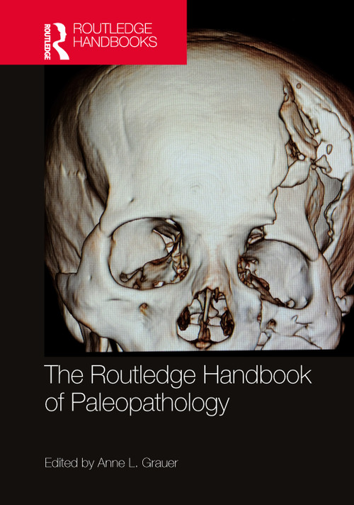 The Routledge Handbook of Paleopathology by Anne L. Grauer, 9780367673581