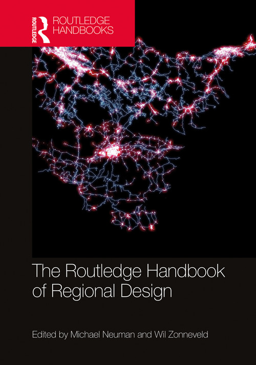 The Routledge Handbook of Regional Design by Michael Neuman, Wil Zonneveld, 9780367258672