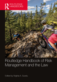 Routledge Handbook of Risk Management and the Law by Virginia A. Suveiu, 9781032349725
