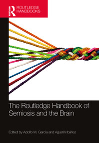 The Routledge Handbook of Semiosis and the Brain by Adolfo M. García, Agustín Ibáñez, 9781032355610