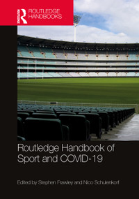 Routledge Handbook of Sport and COVID-19 by Stephen Frawley, Nico Schulenkorf, 9781032009087