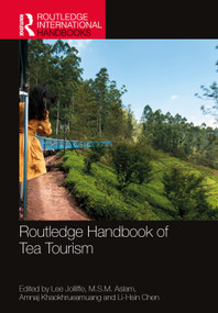Routledge Handbook of Tea Tourism by Lee Jolliffe, M.S.M. Aslam, Amnaj Khaokhrueamuang, Li-Hsin Chen, 9781032053240