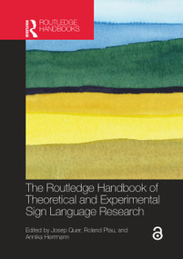The Routledge Handbook of Theoretical and Experimental Sign Language Research by Josep Quer, Roland Pfau, Annika Herrmann, 9780367640996