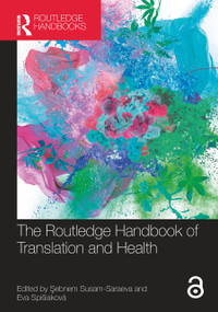 The Routledge Handbook of Translation and Health by Şebnem Susam-Saraeva, Eva Spišiaková, 9780367766672