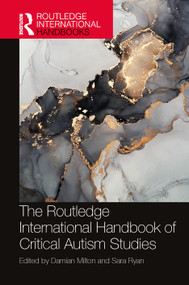 The Routledge International Handbook of Critical Autism Studies by Damian Milton, Sara Ryan, 9780367521011