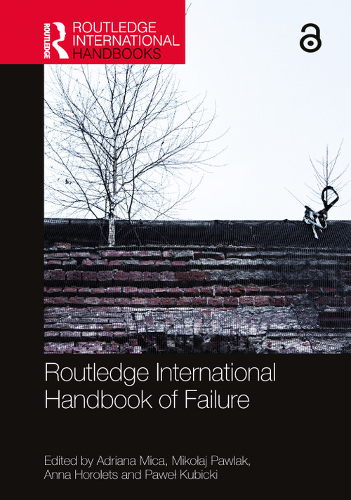 Routledge International Handbook of Failure by Adriana Mica, Mikołaj Pawlak, Anna Horolets, Paweł Kubicki, 9781032371047