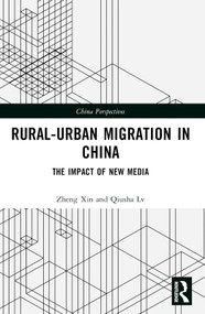 Rural-Urban Migration in China (The Impact of New Media) by Zheng Xin, 9781032431307