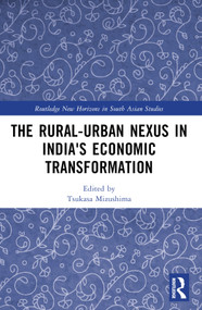The Rural-Urban Nexus in India's Economic Transformation by Tsukasa Mizushima, 9781032318899