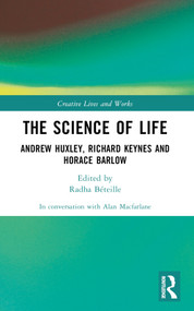 The Science of Life (Andrew Huxley, Richard Keynes and Horace Barlow) by Alan Macfarlane, 9781032405070