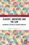 Slavery, Indenture and the Law (Assembling a Nation in Colonial Mauritius) by Nandini Boodia-Canoo, 9781032322056