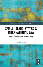 Small Island States & International Law (The Challenge of Rising Seas) by Carolin König, 9781032204451