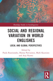 Social and Regional Variation in World Englishes (Local and Global Perspectives) by Paula Rautionaho, Hanna Parviainen, Mark Kaunisto, Arja Nurmi, 9781032130392