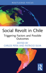 Social Revolt in Chile (Triggering Factors and Possible Outcomes) - 9781032184036 by Carlos Peña, Patricio Silva, 9781032184036