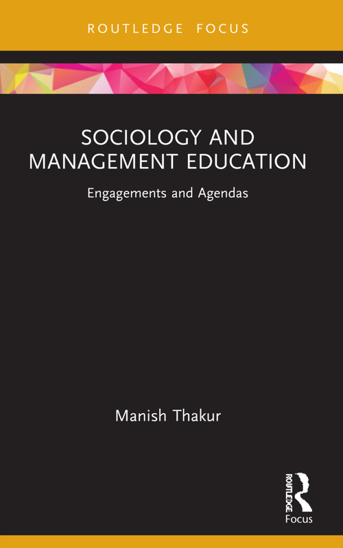 Sociology and Management Education (Engagements and Agendas) - 9781032191171 by Manish Thakur, 9781032191171