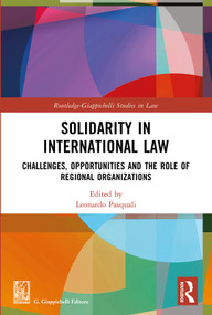 Solidarity in International Law (Challenges, Opportunities and The Role of Regional Organizations) by Leonardo Pasquali, 9781032127330