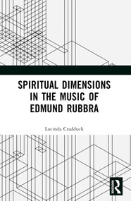 Spiritual Dimensions in the Music of Edmund Rubbra by Lucinda Cradduck, 9780367635381