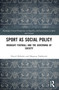 Sport as Social Policy (Midnight Football and the Governing of Society) by David Ekholm, Magnus Dahlstedt, 9781032124797