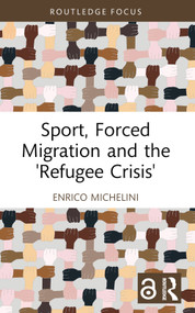 Sport, Forced Migration and the 'Refugee Crisis' - 9781032441436 by Enrico Michelini, 9781032441436