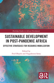 Sustainable Development in Post-Pandemic Africa (Effective Strategies for Resource Mobilization) by Fred Olayele, Yiagadeesen Samy, 9781032027616