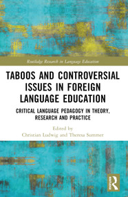 Taboos and Controversial Issues in Foreign Language Education (Critical Language Pedagogy in Theory, Research and Practice) by Christian Ludwig, Theresa Summer, 9781032116105