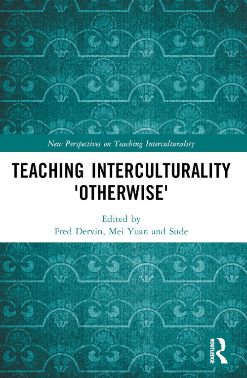 Teaching Interculturality 'Otherwise' by Fred Dervin, Mei Yuan, Sude, 9781032433523
