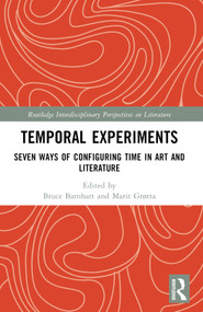 Temporal Experiments (Seven Ways of Configuring Time in Art and Literature) - 9781032357881 by Bruce Barnhart, Marit Grøtta, 9781032357881