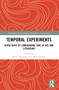 Temporal Experiments (Seven Ways of Configuring Time in Art and Literature) - 9781032357881 by Bruce Barnhart, Marit Grøtta, 9781032357881