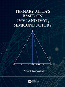 Ternary Alloys Based on IV-VI and IV-VI2 Semiconductors by Vasyl Tomashyk, 9780367643072