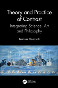 Theory and Practice of Contrast (Integrating Science, Art and Philosophy) by Mariusz Stanowski, 9780367774394