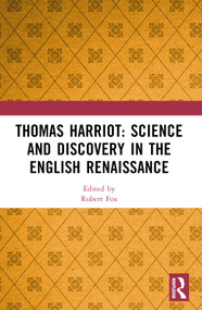 Thomas Harriot: Science and Discovery in the English Renaissance by Robert Fox, 9780367561369