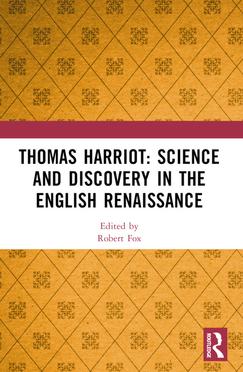 Thomas Harriot: Science and Discovery in the English Renaissance by Robert Fox, 9780367561369