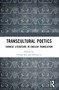 Transcultural Poetics (Chinese Literature in English Translation) by Yifeng Sun, Dechao Li, 9781032436296