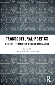 Transcultural Poetics (Chinese Literature in English Translation) by Yifeng Sun, Dechao Li, 9781032436296