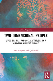 Two-Dimensional People (Lives, Desires, and Social Attitudes in a Changing Chinese Village) by Tan Tongxue, 9781032404387