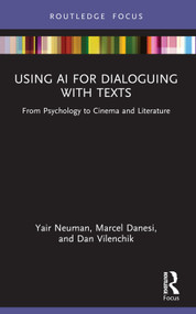 Using AI for Dialoguing with Texts (From Psychology to Cinema and Literature) - 9781032363295 by Yair Neuman, Marcel Danesi, Dan Vilenchik, 9781032363295
