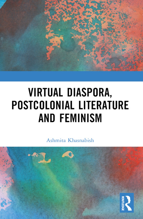 Virtual Diaspora, Postcolonial Literature and Feminism by Ashmita Khasnabish, 9781032135175