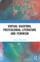 Virtual Diaspora, Postcolonial Literature and Feminism by Ashmita Khasnabish, 9781032135175