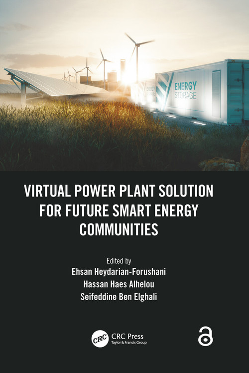 Virtual Power Plant Solution for Future Smart Energy Communities by Ehsan Heydarian-Forushani, Hassan Haes Alhelou, Seifeddine Ben Elghali, 9781032189796