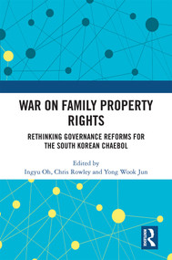War on Family Property Rights (Rethinking Governance Reforms for the South Korean Chaebol) - 9781032410623 by Ingyu Oh, Chris Rowley, Yong Wook Jun, 9781032410623