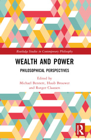 Wealth and Power (Philosophical Perspectives) by Michael Bennett, Huub Brouwer, Rutger Claassen, 9781032003207