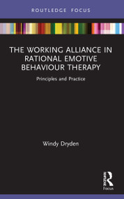 The Working Alliance in Rational Emotive Behaviour Therapy (Principles and Practice) - 9781032050263 by Windy Dryden, 9781032050263