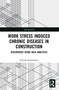 Work Stress Induced Chronic Diseases in Construction (Discoveries using data analytics) by Imriyas Kamardeen, 9780367633028