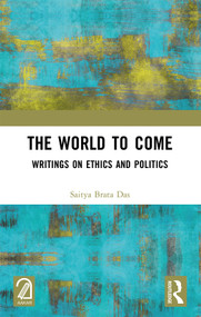 The World to Come (Writings on Ethics and Politics) by Saitya Brata Das, 9781032365503