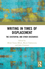 Writing in Times of Displacement (The Existential and Other Discourses) - 9781032366791 by Mbuh Tennu Mbuh, Meera Chakravorty, John Clammer, 9781032366791