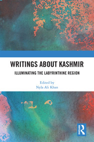 Writings About Kashmir (Illuminating the Labyrinthine Region) by Nyla Ali Khan, 9781032418667