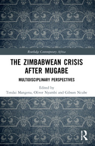 The Zimbabwean Crisis after Mugabe (Multidisciplinary Perspectives) - 9781032028163 by Tendai Mangena, Oliver Nyambi, Gibson Ncube, 9781032028163