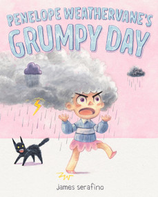Penelope Weathervane's Grumpy Day by James Serafino, 9781250350220